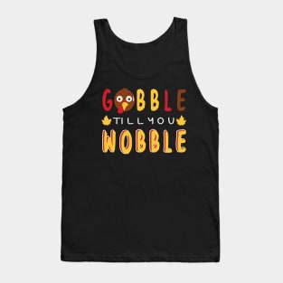 Gobble till you wobble Tank Top